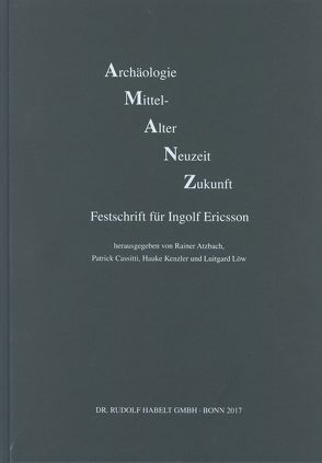 Archäologie – Mittelalter – Neuzeit – Zukunft von Atzbach,  Rainer, Cassitti,  Patrick, Kenzler,  Hauke, Löw,  Luitgard