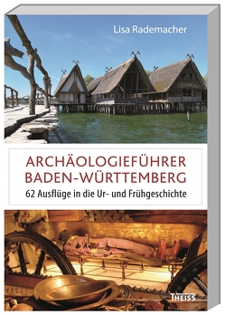 Archäologieführer Baden-Württemberg von Rademacher,  Lisa