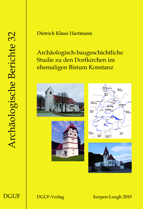 Archäologisch-baugeschichtliche Studie zu den Dorfkirchen im ehemaligen Bistum Konstanz von Hartmann,  Dietrich Klaus