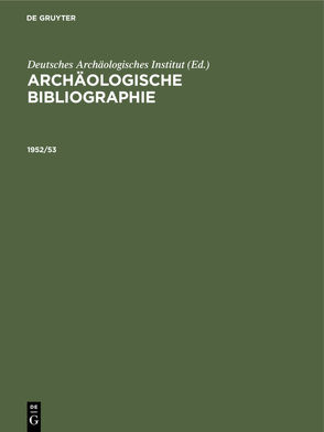 Archäologische Bibliographie / 1952/53 von Reincke,  Gerhard