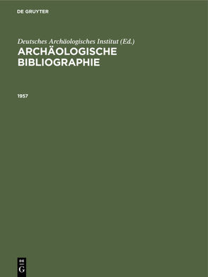 Archäologische Bibliographie / 1957 von Deutsches Archäologisches Institut