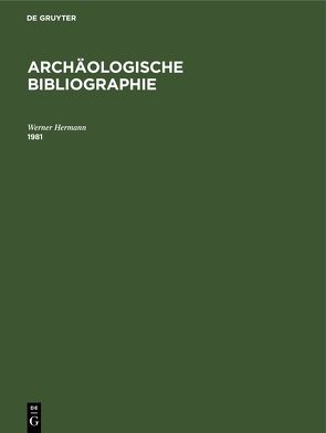 Archäologische Bibliographie / 1981 von Hermann,  Werner, Jenewein,  Gunhild, Manderscheid,  Hubertus