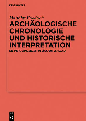 Archäologische Chronologie und historische Interpretation von Friedrich,  Matthias