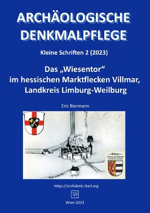 Archäologische Denkmalpflege, Kleine Schriften / Das „Wiesentor“ im hessischen Marktflecken Villmar, Landkreis Limburg-Weilburg von Biermann,  Eric