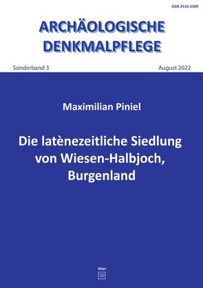 Archäologische Denkmalpflege, Sonderband / Die latènezeitliche Siedlung von Wiesen-Halbjoch, Burgenland von Piniel,  Maximilian