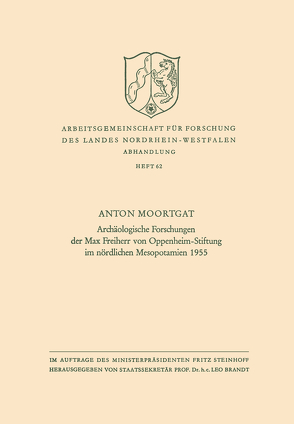 Archäologische Forschungen der Max Freiherr von Oppenheim-Stiftung im nördlichen Mesopotamien 1955 von Moortgat,  Anton