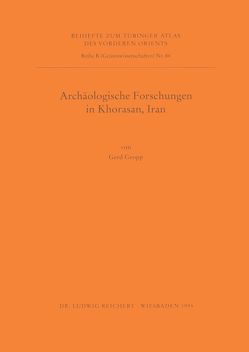 Archäologische Forschungen in Khorasan, Iran von Gropp,  Gerd
