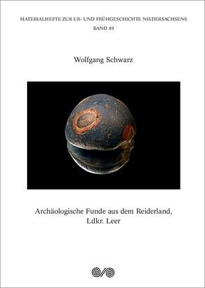 Archäologische Funde aus dem Reiderland, Ldkr. Leer von Reimann,  Heike, Schwarz,  Wolfgang