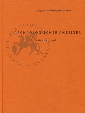 Archäologischer Anzeiger / Archäologischer Anzeiger 2017/1 von Fless,  Friederike, Rummel,  Philipp von