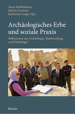 Archäologisches Erbe und soziale Praxis von Arzhantseva,  Irina, Beck,  Tina, Bührig,  Claudia, Derbal,  Nora, el-Shohoumi,  Nadia, Gussone,  Martin, Hausleiter,  Arnulf, Lange,  Katharina, Mollenhauer,  Anne, Salman,  Ibrahim, Stohrer,  Ulrike, Tazhekeev,  Azilkhan A., Zabrana,  Lilli