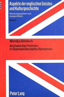 Archaische Formen in Samuel Becketts Romanen von Bönisch,  Monika