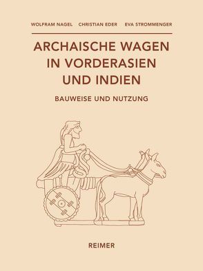 Archaische Wagen in Vorderasien und Indien von Eder,  Christian, Nagel,  Wolfram, Strommenger,  Eva