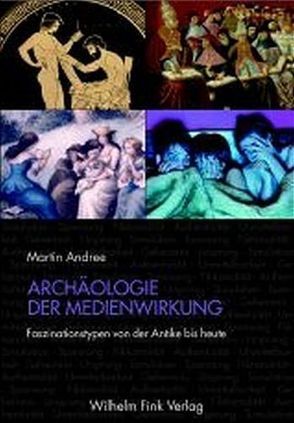 Archäologie der Medienwirkung von Andree,  Martin
