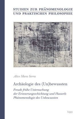 Archäologie des (Un)bewussten von Serra,  Alice Mara