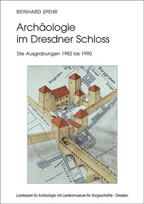 Archäologie im Dresdner Schloss von Spehr,  Reinhard