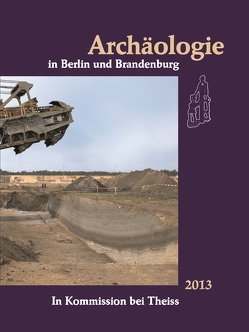 Archäologie in Berlin und Brandenburg von Archäologische Gesellschaft in Berlin und Brandenburg e.V., Archäologisches Landesmuseum, Landesamt für Denkmalpflege Brandenburg, Landesdenkmalamt Berlin