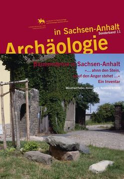 Archäologie in Sachsen-Anhalt / Bauernsteine in Sachsen-Anhalt von Fieber,  Wernfried, Lück,  Heiner, Meller,  Harald, Schmitt,  Reinhard