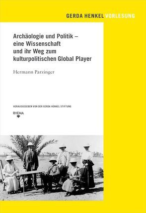 Archäologie und Politik von Gerda Henkel Stiftung, Parzinger,  Hermann