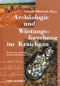 Archäologie und Wüstungsforschung im Kraichgau von Banghard,  Karl, Behrends,  Rolf H, Biehl,  Jörg, Bylow,  Gustav, Dettling,  Karl, Gross,  Uwe, Hildebrandt,  Ludwig H, Lutz,  Dietrich, Ruchert,  Peter, Weiss,  Ingeborg