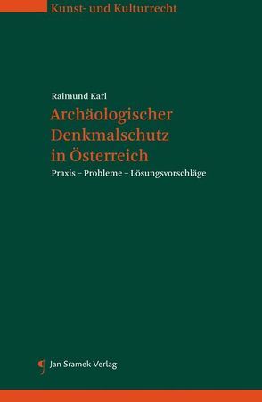 Archäologischer Denkmalschutz in Österreich von Karl,  Raimund