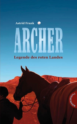 Archer – Legende des roten Landes von Frank,  Astrid, Schütte,  Niklas