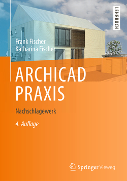 ARCHICAD PRAXIS von Fischer,  Frank, Fischer,  Katharina