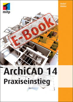 ArchiCAD14 Praxiseinstieg von Ridder,  Detlef