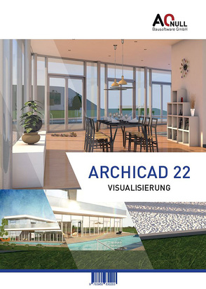 Archicad22-Visualisierung-Handbuch von Vondrasek,  Andreas, Zeilinger,  Christina