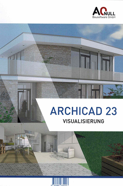 Archicad23Visualisierung-Handbuch von Vondrasek,  Andreas, Zeilinger,  Christina