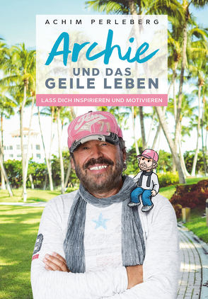 Archie und das geile Leben von Perleberg,  Achim