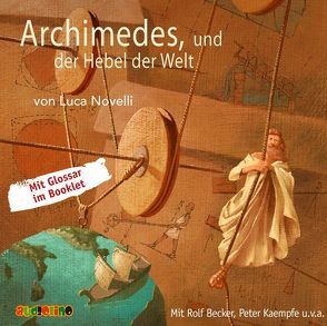 Archimedes und der Hebel der Welt von Becker,  Rolf, Kaempfe,  Pet