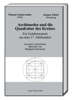 Archimedes und die Quadratur des Kreises von Gephyrander,  Thomas, Schmanck,  Burghard, Schott,  Kapar