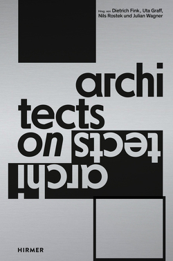 Architects on Architects von Fink,  Dietrich, Graff,  Uta, Marzo,  Mauro, Rostek,  Nils, Wagner,  Julian