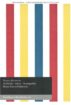 Architekt – Autor – Avantgardist. Bruno Taut in Dahlewitz von de Bruyn,  Wolfgang, Handke,  Anette, Kupsch,  Nadja