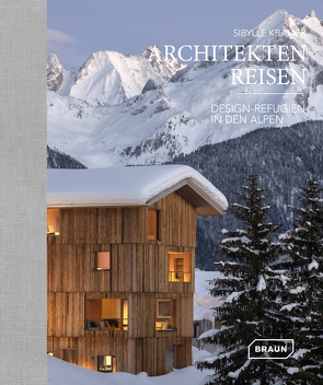 Architekten Reisen. Design-Refugien in den Alpen von Kramer,  Sibylle
