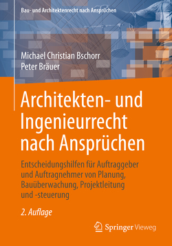 Architekten- und Ingenieurrecht nach Ansprüchen von Bräuer,  Peter, Bschorr,  Michael Christian