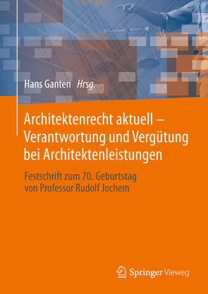 Architektenrecht aktuell – Verantwortung und Vergütung bei Architektenleistungen von Ganten,  Hans
