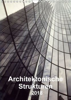 Architektonische Strukturen (Wandkalender 2018 DIN A4 hoch) von Kerkovius,  Christopher
