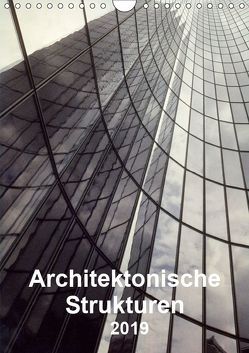 Architektonische Strukturen (Wandkalender 2019 DIN A4 hoch) von Kerkovius,  Christopher