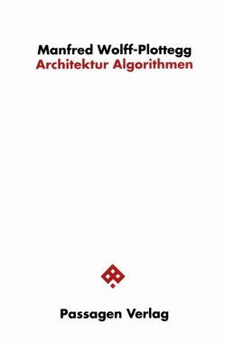 Architektur-Algorithmen von Engelmann,  Peter, Wolff-Plottegg,  Manfred