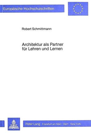 Architektur als Partner für Lehren und Lernen von Schmittmann,  Robert