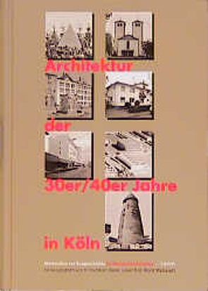 Architektur der 30er/40er Jahre in Köln von Kier,  Hiltrud, Liesenfeld,  Karen, Matzerath,  Horst, Ruschepaul,  Kristin, Schlungbaum-Stehr,  Regine