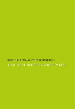 Architektur der Essener Plätze von Bergmann,  Berger, Brdenk,  Peter