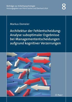 Architektur der Fehlentscheidung: Analyse suboptimaler Ergebnisse bei Managemententscheidungen aufgrund kognitiver Verzerrungen von Domeier,  Markus