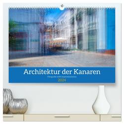 Architektur der Kanaren – Fotografie trifft Impressionismus (hochwertiger Premium Wandkalender 2024 DIN A2 quer), Kunstdruck in Hochglanz von Müller,  Maren