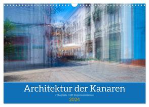 Architektur der Kanaren – Fotografie trifft Impressionismus (Wandkalender 2024 DIN A3 quer), CALVENDO Monatskalender von Müller,  Maren