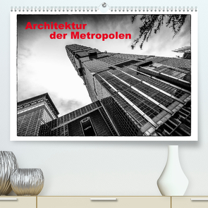 Architektur der Metropolen (Premium, hochwertiger DIN A2 Wandkalender 2022, Kunstdruck in Hochglanz) von Gödecke,  Dieter