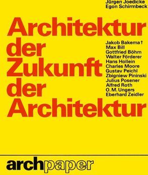 Architektur der Zukunft – Zukunft der Architektur von Joedicke,  Jürgen, Schirmbeck,  Egon