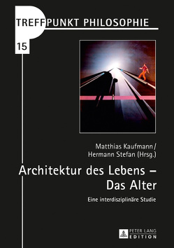 Architektur des Lebens – Das Alter von Kaufmann,  Matthias, Stefan,  Hermann