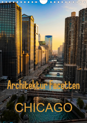 Architektur Facetten Chicago 2021 (Wandkalender 2021 DIN A4 hoch) von Hans Steffl,  Mike